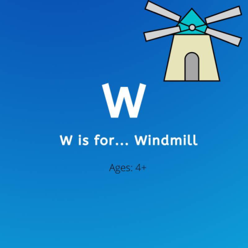 W is for Windmill
